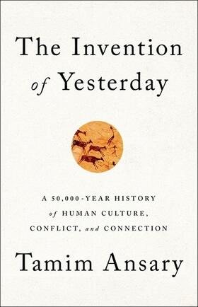 Ansary |  The Invention of Yesterday | Buch |  Sack Fachmedien