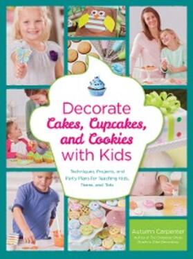 Carpenter |  Decorate Cakes, Cupcakes, and Cookies with Kids | eBook | Sack Fachmedien