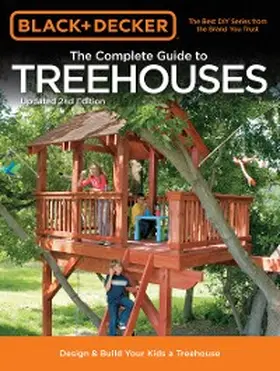Schmidt |  Black & Decker The Complete Guide to Treehouses, 2nd edition | eBook | Sack Fachmedien