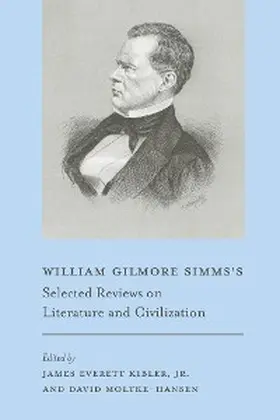 Simms / Kibler / Moltke-Hansen |  William Gilmore Simms's Selected Reviews on Literature and Civilization | eBook | Sack Fachmedien