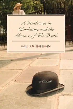 Baldwin |  A Gentleman in Charleston and the Manner of His Death | eBook | Sack Fachmedien
