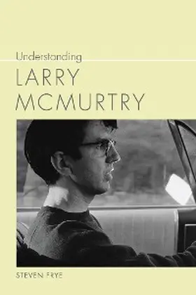 Frye |  Understanding Larry McMurtry | eBook | Sack Fachmedien