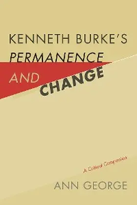George |  Kenneth Burke's Permanence and Change | eBook | Sack Fachmedien