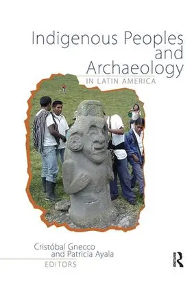 Gnecco / Ayala |  Indigenous Peoples and Archaeology in Latin America | Buch |  Sack Fachmedien
