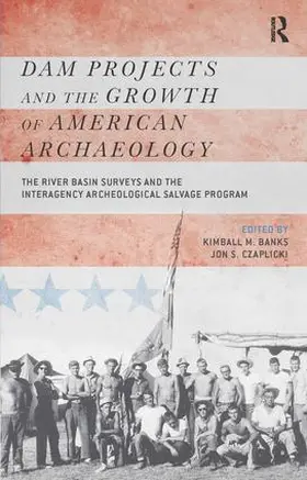 Banks / Czaplicki | Dam Projects and the Growth of American Archaeology | Buch | 978-1-61132-174-6 | sack.de