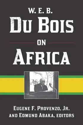 Provenzo, Jr / Abaka |  W. E. B. Du Bois on Africa | Buch |  Sack Fachmedien