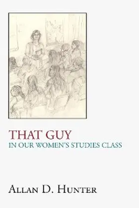 Hunter |  That Guy in Our Women's Studies Class | eBook | Sack Fachmedien