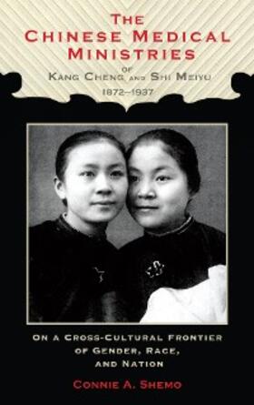 Shemo |  The Chinese Medical Ministries of Kang Cheng and Shi Meiyu, 1872-1937 | eBook | Sack Fachmedien