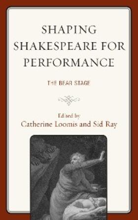 Loomis / Ray |  Shaping Shakespeare for Performance | eBook | Sack Fachmedien
