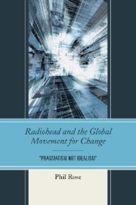 Rose |  Radiohead and the Global Movement for Change | eBook | Sack Fachmedien