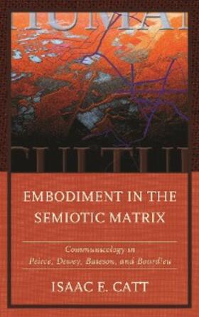 Catt |  Embodiment in the Semiotic Matrix | eBook | Sack Fachmedien