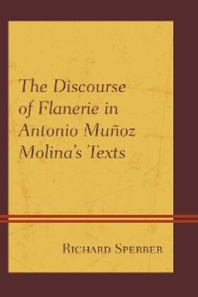 Sperber |  The Discourse of Flanerie in Antonio Muñoz Molina's Texts | eBook | Sack Fachmedien