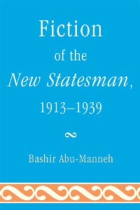 Abu-Manneh |  Fiction of the New Statesman, 1913-1939 | eBook | Sack Fachmedien