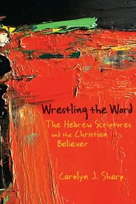 Sharp |  Wrestling the Word | eBook | Sack Fachmedien