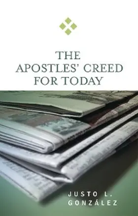 González |  The Apostles' Creed for Today | eBook | Sack Fachmedien