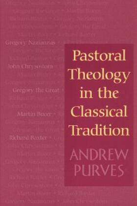 Purves |  Pastoral Theology in the Classical Tradition | eBook | Sack Fachmedien