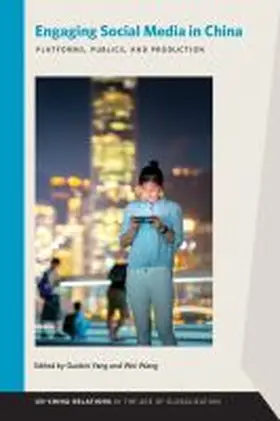 Yang / Wang |  Engaging Social Media in China: Platforms, Publics, and Production | Buch |  Sack Fachmedien