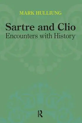Hulliung |  Sartre and Clio | Buch |  Sack Fachmedien