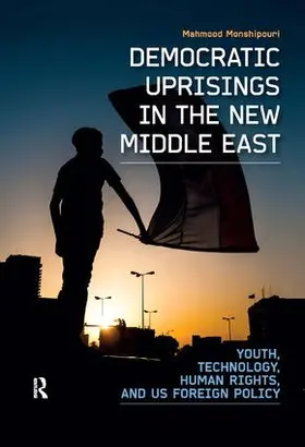 Monshipouri |  Democratic Uprisings in the New Middle East | Buch |  Sack Fachmedien