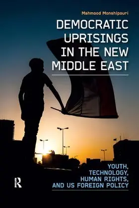 Monshipouri |  Democratic Uprisings in the New Middle East | Buch |  Sack Fachmedien