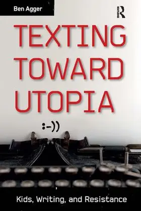 Agger | Texting Toward Utopia | Buch | 978-1-61205-308-0 | www2.sack.de