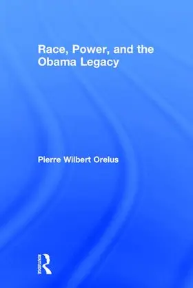 Orelus |  Race, Power, and the Obama Legacy | Buch |  Sack Fachmedien