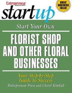  Start Your Own Florist Shop and Other Floral Businesses | eBook | Sack Fachmedien