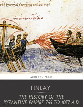 Finlay |  The History of the Byzantine Empire from 765 to 1057 A.D. | eBook | Sack Fachmedien