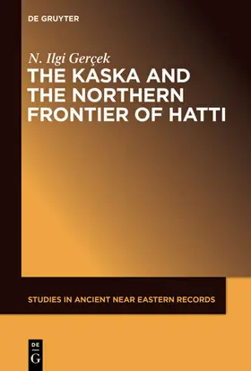 Gerçek | The Kaska and the Northern Frontier of Hatti | Buch | 978-1-61451-727-6 | sack.de