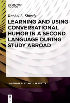 Shively | Learning and Using Conversational Humor in a Second Language During Study Abroad | Buch | 978-1-61451-858-7 | sack.de