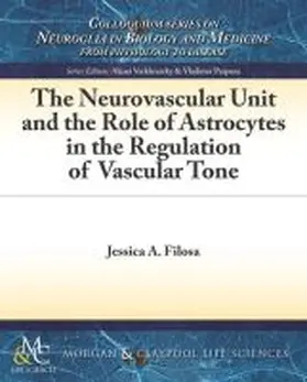 Filosa |  The Neurovascular Unit and the Role of Astrocytes in the Regulation of Vascular Tone | Buch |  Sack Fachmedien