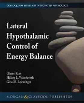 Kurt / Woodworth / Leinninger |  Lateral Hypothalamic Control of Energy Balance | Buch |  Sack Fachmedien