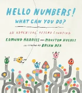 Harriss / Hughes |  Hello Numbers! What Can You Do?: An Adventure Beyond Counting | eBook | Sack Fachmedien