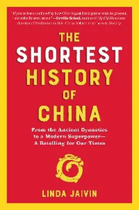 Jaivin |  The Shortest History of China: From the Ancient Dynasties to a Modern Superpower - A Retelling for Our Times (The Shortest History Series) | eBook | Sack Fachmedien