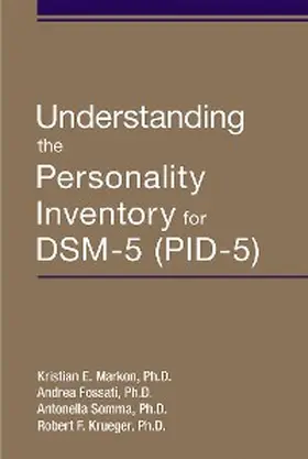 Markon / Fossati / Somma |  Understanding the Personality Inventory for DSM-5 (PID-5) | eBook | Sack Fachmedien