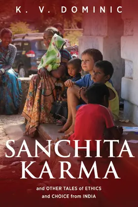 Dominic |  Sanchita Karma and Other Tales of Ethics and Choice from India | eBook | Sack Fachmedien