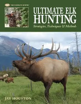 Houston |  Ultimate Elk Hunting | eBook | Sack Fachmedien