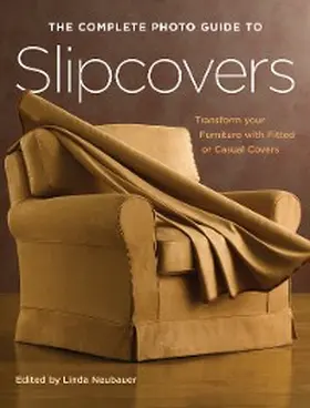 Neubauer |  The Complete Photo Guide to Slipcovers | eBook | Sack Fachmedien