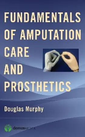 Murphy |  Fundamentals of Amputation Care and Prosthetics | eBook | Sack Fachmedien
