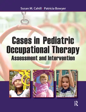 Cahill / Bowyer |  Cases in Pediatric Occupational Therapy | Buch |  Sack Fachmedien