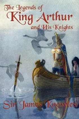 Knowles |  The Legends of King Arthur and His Knights | eBook | Sack Fachmedien