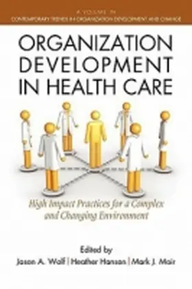 Wolf / Hanson / Moir |  Organization Development in Healthcare | Buch |  Sack Fachmedien