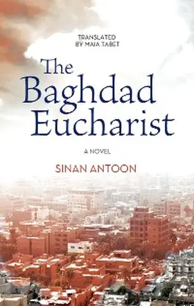 Antoon |  The Baghdad Eucharist | eBook | Sack Fachmedien