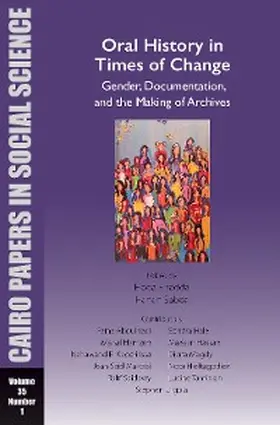 Elsadda |  Oral History in Times of Change: Gender, Documentation, and the Making of Archives | eBook | Sack Fachmedien