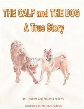 Fellows |  Calf and The Dog  A True Story | eBook | Sack Fachmedien