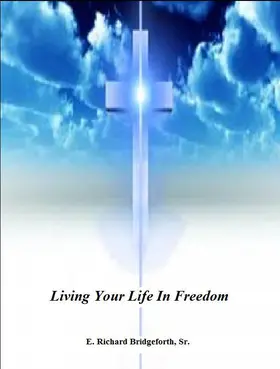 E. Richard Bridgeforth / Sr. |  Living Your Life In Freedom | eBook | Sack Fachmedien