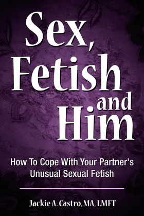 Jackie A. Castro |  Sex, Fetish and Him | eBook | Sack Fachmedien