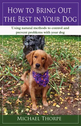 Thorpe |  How to Bring Out the Best in Your Dog | eBook | Sack Fachmedien