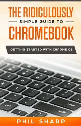 Sharp |  The Ridiculously Simple Guide to Chromebook | eBook | Sack Fachmedien