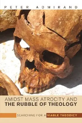 Admirand |  Amidst Mass Atrocity and the Rubble of Theology | eBook | Sack Fachmedien